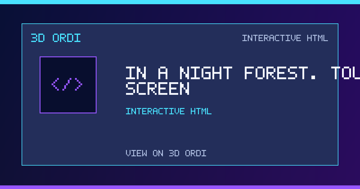 In a night forest. Touch the screen for sound. | 3D Ordi