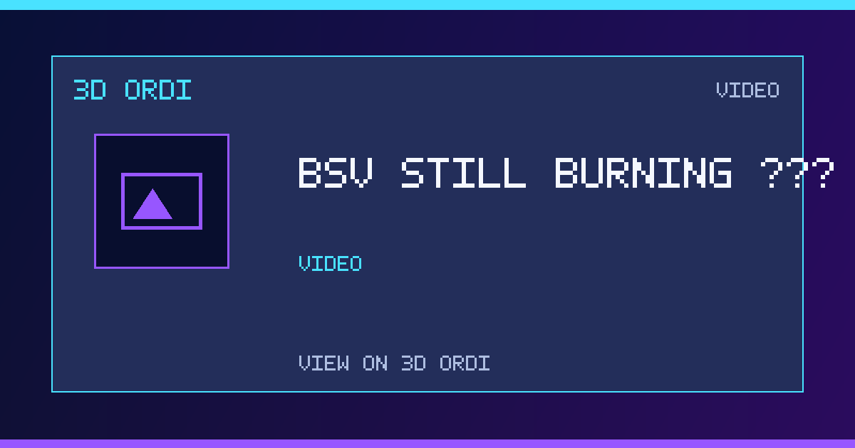 BSV Still Burning 🕯️ | 3D Ordi