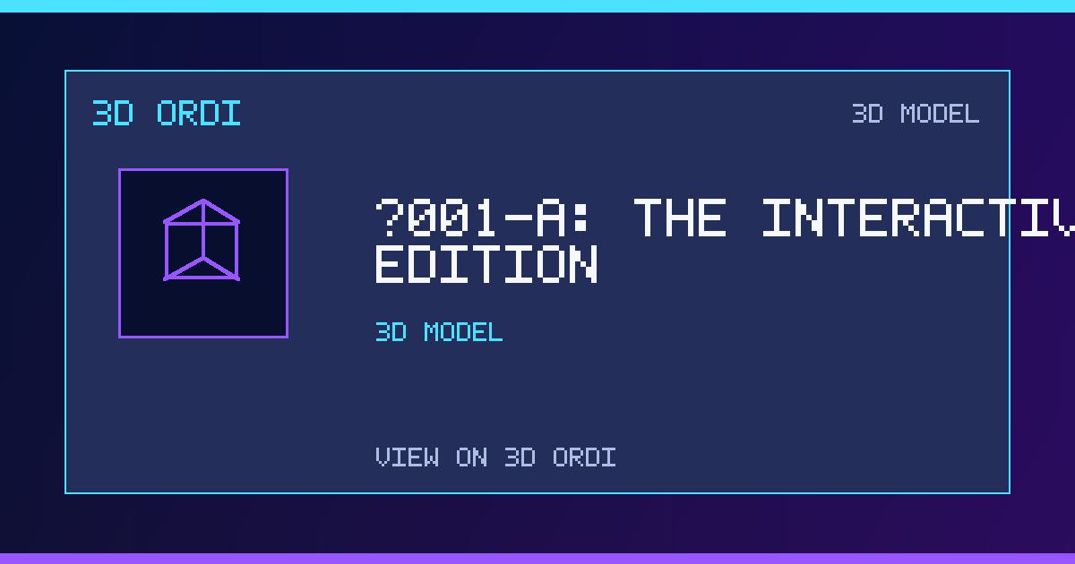 #001-A: The Interactive 3D Edition | 3D Ordi